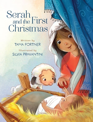 Cover Image for Serah and the First Christmas: A Story of Being Seen and Loved -- Tama Fortner, Hardcover