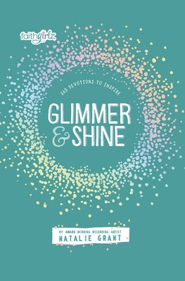 Cover Image for Glimmer and Shine: 365 Devotions to Inspire -- Natalie Grant, Paperback