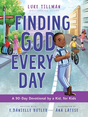 Cover Image for Finding God Every Day: A 90-Day Devotional by a Kid, for Kids -- Luke Tillman, Hardcover