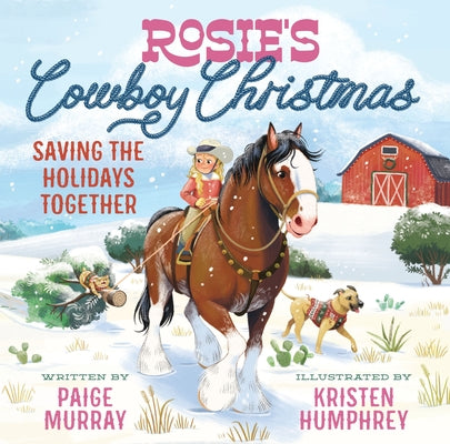 Cover Image for Rosie's Cowboy Christmas: Saving the Holidays Together -- Paige Murray, Hardcover
