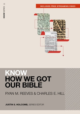 Cover Image for Know How We Got Our Bible (Includes Free Streaming Video) -- Ryan Matthew Reeves, Paperback