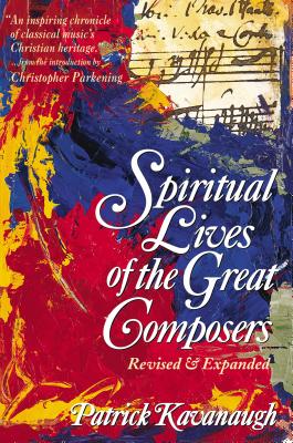 Cover Image for The Spiritual Lives of the Great Composers -- Patrick Kavanaugh, Paperback
