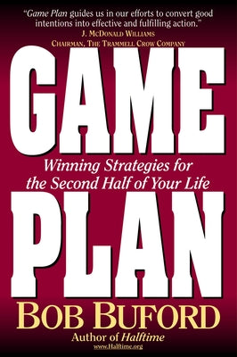 Cover Image for Game Plan: Winning Strategies for the Second Half of Your Life -- Bob P. Buford, Paperback