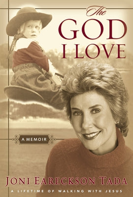 Cover Image for The God I Love: A Lifetime of Walking with Jesus -- Joni Eareckson Tada, Paperback