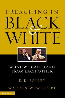 Cover Image for Preaching in Black and White: What We Can Learn from Each Other -- E. K. Bailey, Paperback