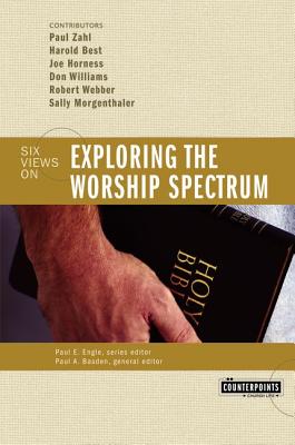 Cover Image for Exploring the Worship Spectrum: 6 Views -- Stanley N. Gundry, Paperback