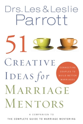 Cover Image for 51 Creative Ideas for Marriage Mentors: Connecting Couples to Build Better Marriages -- Les And Leslie Parrott, Paperback