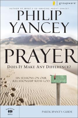 Cover Image for Prayer Bible Study Participant's Guide: Six Sessions on Our Relationship with God -- Philip Yancey, Paperback