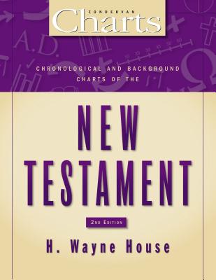 Cover Image for Chronological and Background Charts of the New Testament: Second Edition -- H. Wayne House, Paperback