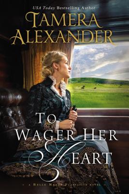 Cover Image for To Wager Her Heart -- Tamera Alexander, Paperback