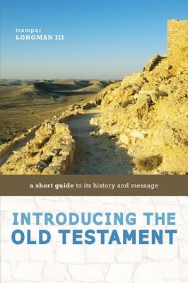 Cover Image for Introducing the Old Testament: A Short Guide to Its History and Message -- Tremper Longman III, Paperback