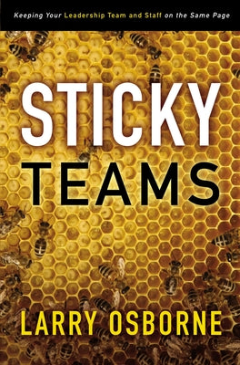 Cover Image for Sticky Teams: Keeping Your Leadership Team and Staff on the Same Page -- Larry Osborne, Paperback