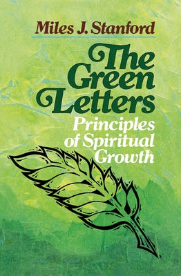 Cover Image for The Green Letters: Principles of Spiritual Growth -- Miles J. Stanford, Paperback