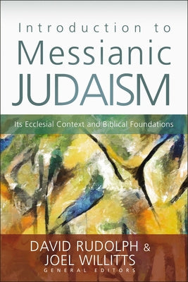 Cover Image for The Introduction to Messianic Judaism: Its Ecclesial Context and Biblical Foundations -- David J. Rudolph, Paperback