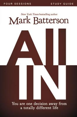 Cover Image for All in Bible Study Guide: You Are One Decision Away from a Totally Different Life -- Mark Batterson, Paperback