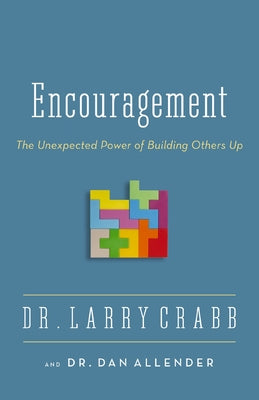 Cover Image for The Encouragement: The Unexpected Power of Building Others Up -- Larry Crabb, Paperback