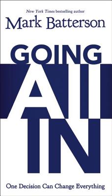 Cover Image for The Going All In: One Decision Can Change Everything -- Mark Batterson, Paperback