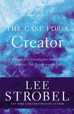 Cover Image for The Case for a Creator: A Journalist Investigates Scientific Evidence That Points Toward God -- Lee Strobel, Paperback