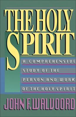 Cover Image for The Holy Spirit: A Comprehensive Study of the Person and Work of the Holy Spirit -- John F. Walvoord, Paperback