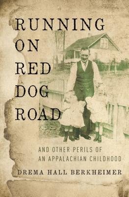 Cover Image for Running on Red Dog Road: And Other Perils of an Appalachian Childhood -- Drema Hall Berkheimer, Paperback