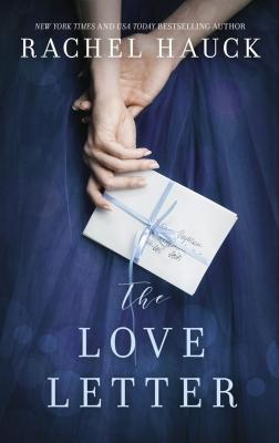 Cover Image for The Love Letter: Sweeping, Split-Time Romance That Blends Hollywood Glamor with Revolutionary War Intrigue -- Rachel Hauck, Paperback