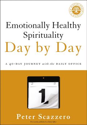 Cover Image for Emotionally Healthy Spirituality Day by Day: A 40-Day Journey with the Daily Office -- Peter Scazzero, Paperback
