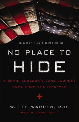 Cover Image for No Place to Hide: A Brain Surgeon's Long Journey Home from the Iraq War -- W. Lee Warren, Paperback