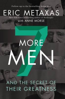 Cover Image for Seven More Men: And the Secret of Their Greatness -- Eric Metaxas, Paperback