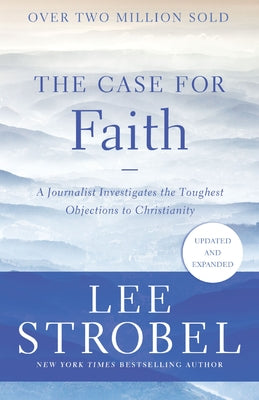 Cover Image for The Case for Faith: A Journalist Investigates the Toughest Objections to Christianity -- Lee Strobel, Paperback