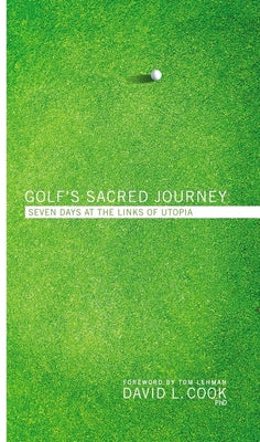 Cover Image for Golf's Sacred Journey: Seven Days at the Links of Utopia -- David L. Cook, Paperback