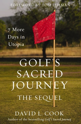 Cover Image for Golf's Sacred Journey, the Sequel: 7 More Days in Utopia -- David L. Cook, Paperback