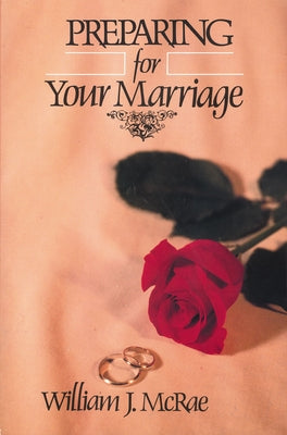 Cover Image for Preparing for Your Marriage -- William J. McRae, Paperback