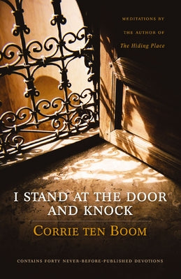 Cover Image for I Stand at the Door and Knock: Meditations by the Author of the Hiding Place -- Corrie Ten Boom, Paperback