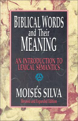 Cover Image for Biblical Words and Their Meaning: An Introduction to Lexical Semantics -- Moisés Silva, Paperback