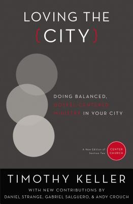 Cover Image for The Loving the City: Doing Balanced, Gospel-Centered Ministry in Your City -- Timothy Keller, Paperback
