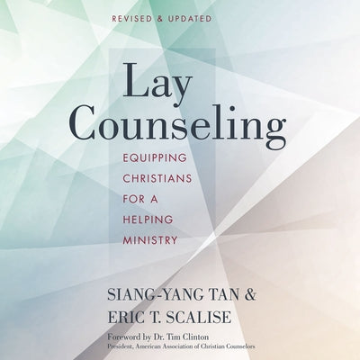 Cover Image for Lay Counseling, Revised and Updated: Equipping Christians for a Helping Ministry -- Siang-Yang Tan, Paperback