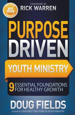 Cover Image for The Purpose Driven Youth Ministry: 9 Essential Foundations for Healthy Growth -- Doug Fields, Paperback