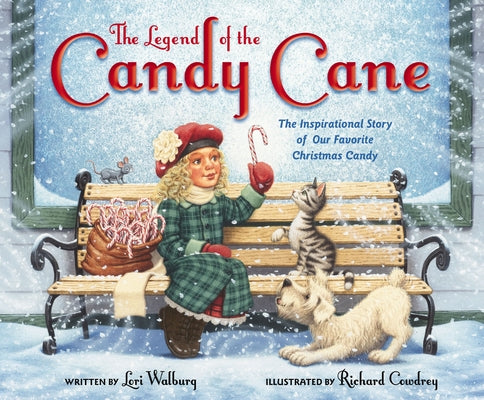 Cover Image for The Legend of the Candy Cane, Newly Illustrated Edition: The Inspirational Story of Our Favorite Christmas Candy -- Lori Walburg, Hardcover
