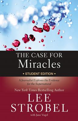 Cover Image for The Case for Miracles Student Edition: A Journalist Explores the Evidence for the Supernatural -- Lee Strobel, Paperback