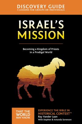 Cover Image for Israel's Mission Discovery Guide: A Kingdom of Priests in a Prodigal World 13 -- Ray Vander Laan, Paperback