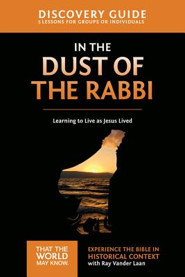 Cover Image for In the Dust of the Rabbi Discovery Guide: Learning to Live as Jesus Lived 6 -- Ray Vander Laan, Paperback