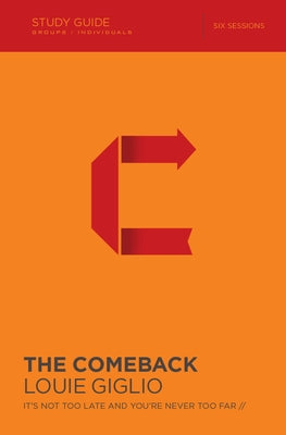 Cover Image for The Comeback Bible Study Guide: It's Not Too Late and You're Never Too Far -- Louie Giglio, Paperback
