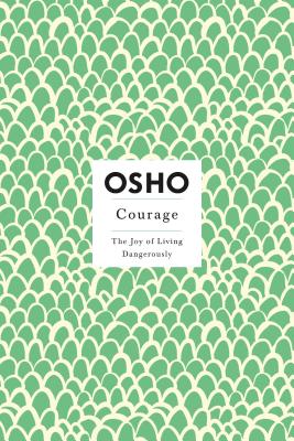 Cover Image for Courage: The Joy of Living Dangerously -- Osho, Paperback