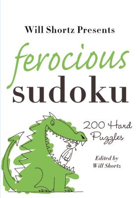 Cover Image for Will Shortz Presents Ferocious Sudoku: 200 Hard Puzzles -- Will Shortz, Paperback
