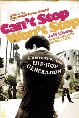 Cover Image for Can't Stop Won't Stop: A History of the Hip-Hop Generation -- Jeff Chang, Paperback