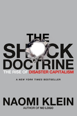 Cover Image for The Shock Doctrine: The Rise of Disaster Capitalism -- Naomi Klein, Paperback
