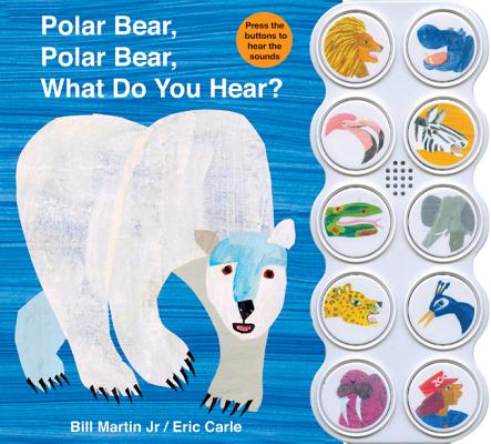 Cover Image for Polar Bear, Polar Bear, What Do You Hear? Sound Book (Brown Bear and Friends): A Noisy Board Book Edition of the Classic Eric Carle Picture Book -- Bill Martin, Board Books