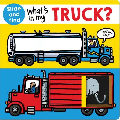Cover Image for What's in My Truck?: A Slide-And-Find Book with Flaps -- Roger Priddy, Board Books