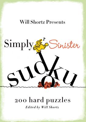 Cover Image for Will Shortz Presents Simply Sinister Sudoku: 200 Hard Puzzles -- Will Shortz, Paperback