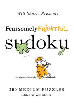 Cover Image for Will Shortz Presents Fearsomely Frightful Sudoku: 200 Medium Puzzles -- Will Shortz, Paperback
